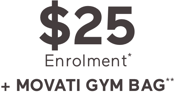 $25 Enrolment + MOVATI GYM BAG
